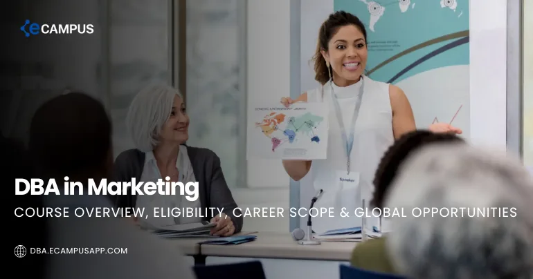 DBA in Marketing: Course Overview, Eligibility, Career Scope & Global Opportunities